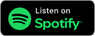Black rectangular button with the Spotify logo on the left and the text "Listen on Spotify" in white on the right.