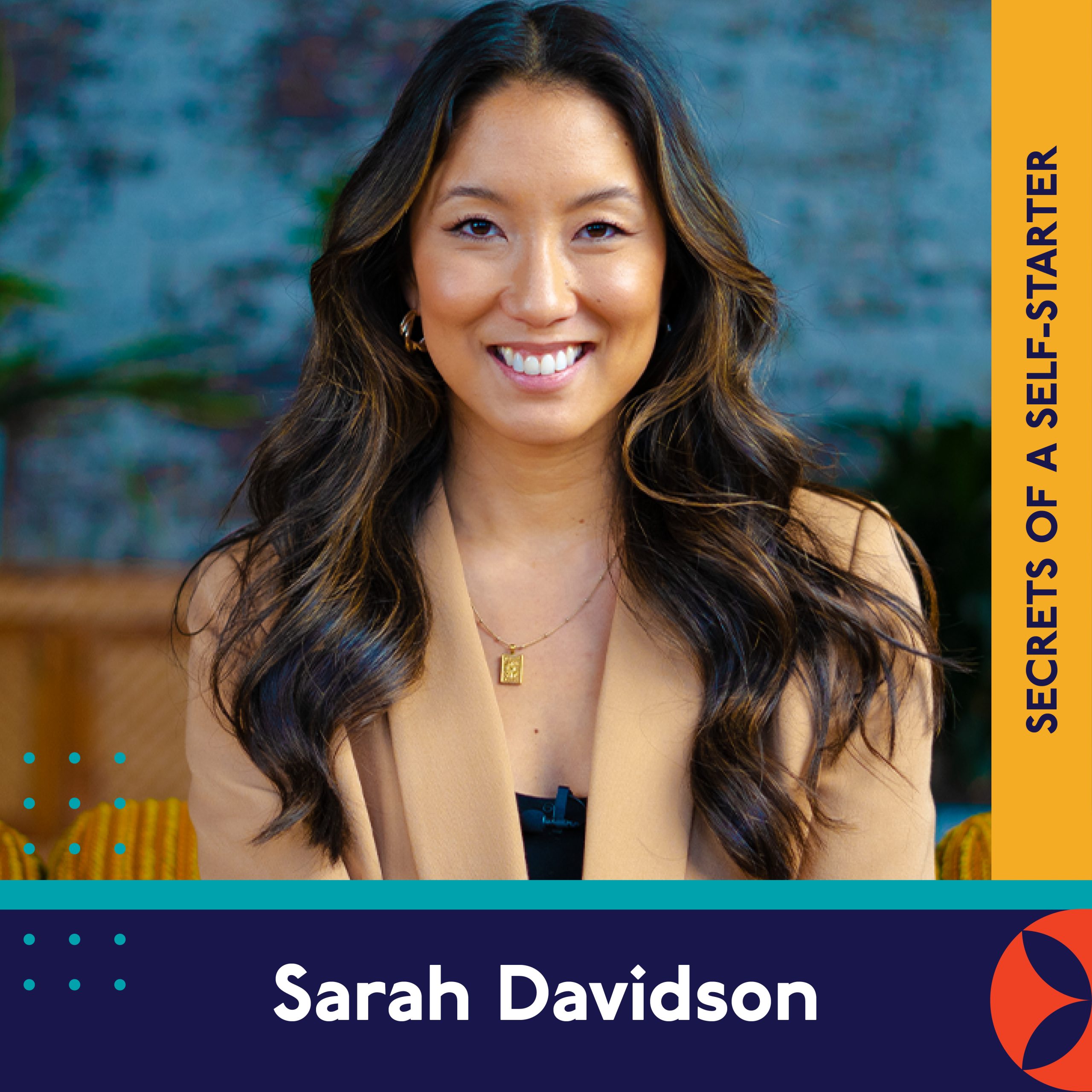 A woman with long wavy hair smiles at the camera, wearing a tan blazer and gold necklace. Text on the image reads "SECRETS OF A SELF-STARTER" and "Sarah Davidson" on a blue and yellow background.