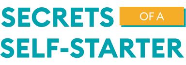 The image displays the phrase "Secrets of a Self-Starter" in bold turquoise text, with "of a" highlighted in white text on a yellow background.